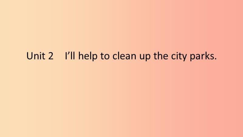 2019春八年级英语下册Unit2I’llhelptocleanupthecityparks语法专练课件新版人教新目标版.ppt_第1页