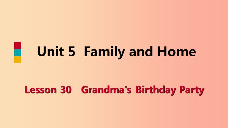 七年级英语上册Unit5FamilyandHomeLesson30Grandma’sBirthdayParty导学课件新版冀教版.ppt_第1页