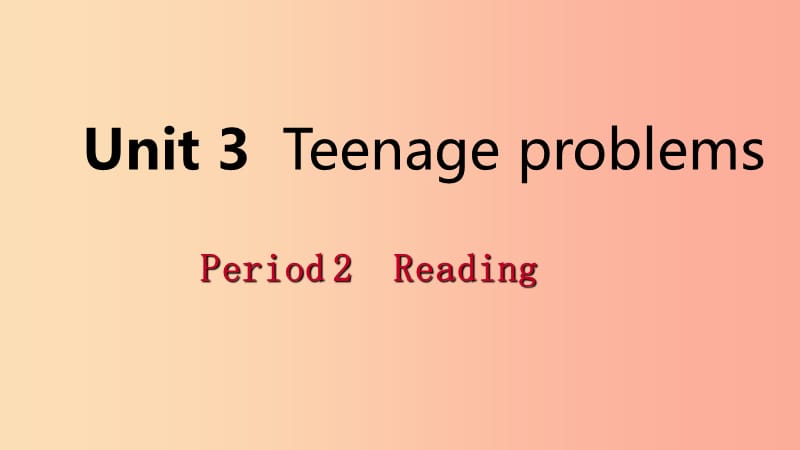 2019年秋九年级英语上册 Unit 3 Teenage problems Period 2 Reading导学课件（新版）牛津版.ppt_第1页