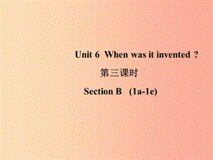 山東省九年級英語全冊 Unit 6 When was it invented（第3課時）課件 新人教版.ppt