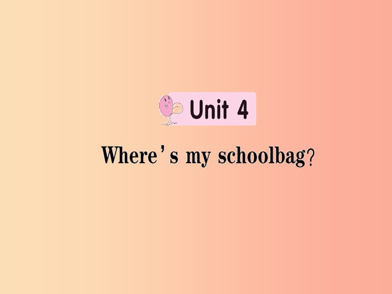 七年級英語上冊 Unit 4 Where’s my schoolbag課件 新人教版.ppt_第1頁