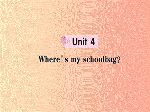 七年級(jí)英語上冊(cè) Unit 4 Where’s my schoolbag課件 新人教版.ppt