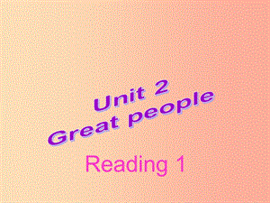 2019春九年級英語下冊Unit2Greatpeople第2課時Reading1教學(xué)課件新版牛津版.ppt