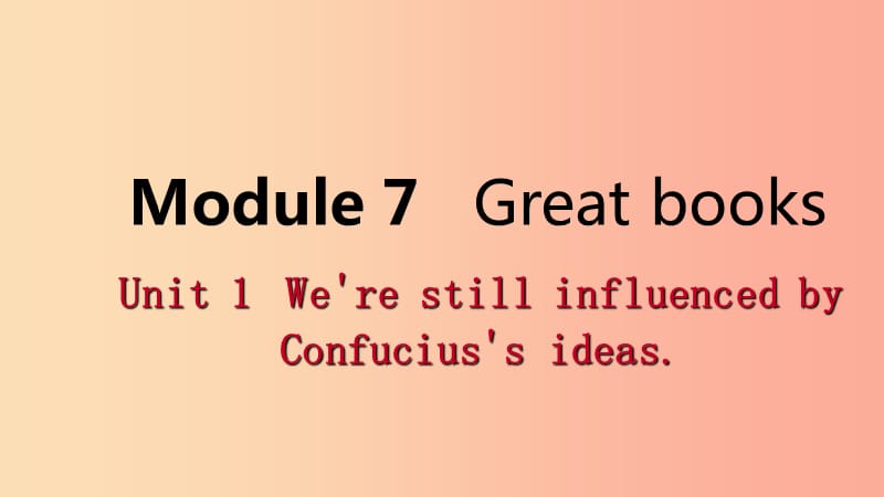 广西2019年秋九年级英语上册Module7GreatbooksUnit1We’restillinfluencedbyConfucius’sideas 外研版.ppt_第1页