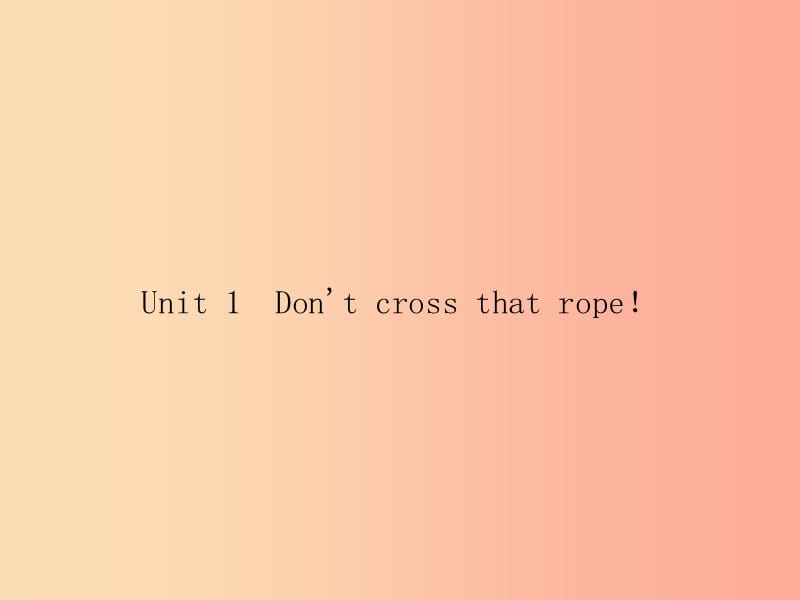 2019秋九年级英语上册 Module 5 Museums Unit 1 Don’t cross that rope课件（新版）外研版.ppt_第2页