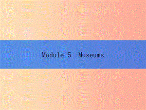 2019秋九年級英語上冊 Module 5 Museums Unit 1 Don’t cross that rope課件（新版）外研版.ppt