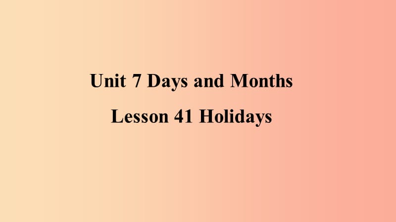 2019年秋季七年级英语上册 Unit 7 Days and Months Lesson 41 Holidays预习课件（新版）冀教版.ppt_第1页