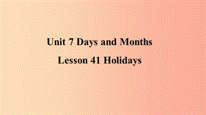 2019年秋季七年級英語上冊 Unit 7 Days and Months Lesson 41 Holidays預習課件（新版）冀教版.ppt