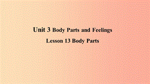 2019年秋季七年級(jí)英語(yǔ)上冊(cè) Unit 3 Body Parts and Feelings Lesson 13 Body Parts預(yù)習(xí)課件（新版）冀教版.ppt