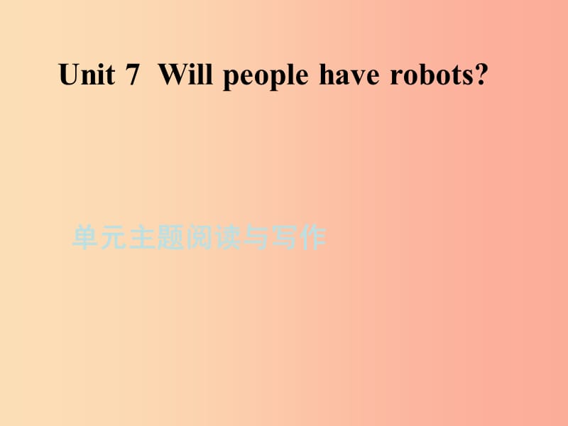 八年级英语上册 Unit 7 Will people have robots主题阅读与写作课件 新人教版.ppt_第1页