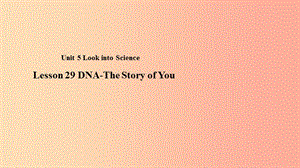 九年級英語上冊 Unit 5 Look into Science Lesson 29 DNA—The Story of You教學(xué)課件 （新版）冀教版.ppt