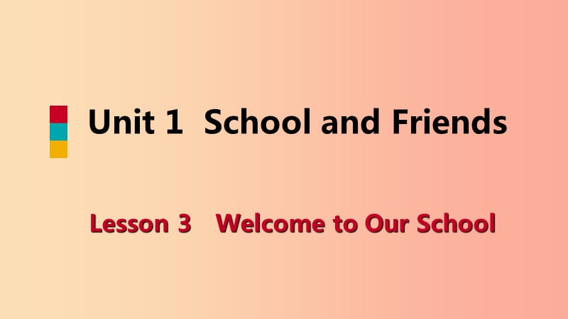 七年级英语上册 Unit 1 School and Friends Lesson 3 Welcome to Our School导学课件 冀教版.ppt_第1页