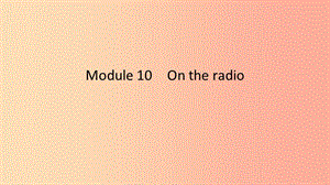 八年级英语下册 Module 10 On the radio Unit 1 I hope that you can join us one day课件 外研版.ppt
