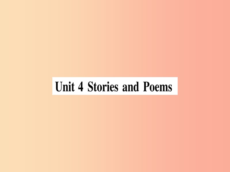 2019秋九年级英语上册 Unit 4 Stories and poems Lesson 19 A Story or a Poem作业课件（新版）冀教版.ppt_第1页