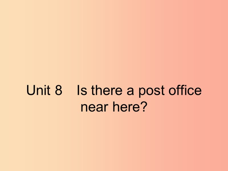七年级英语下册 Unit 8 Is there a post office near here（第1课时）Section A（1a-1c）课件 新人教版.ppt_第1页