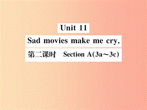 （安徽專版）2019年秋九年級英語全冊 Unit 11 Sad movies make me cry（第2課時）新人教 新目標版.ppt