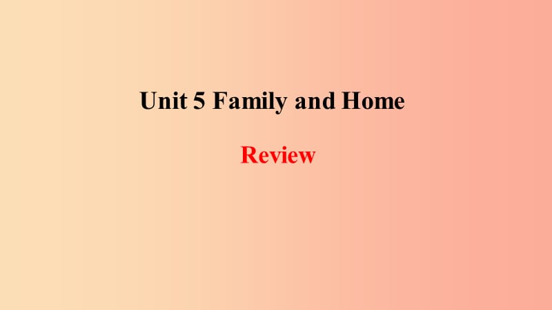 2019年秋季七年级英语上册 Unit 5 Family and Home-Review课件（新版）冀教版.ppt_第1页