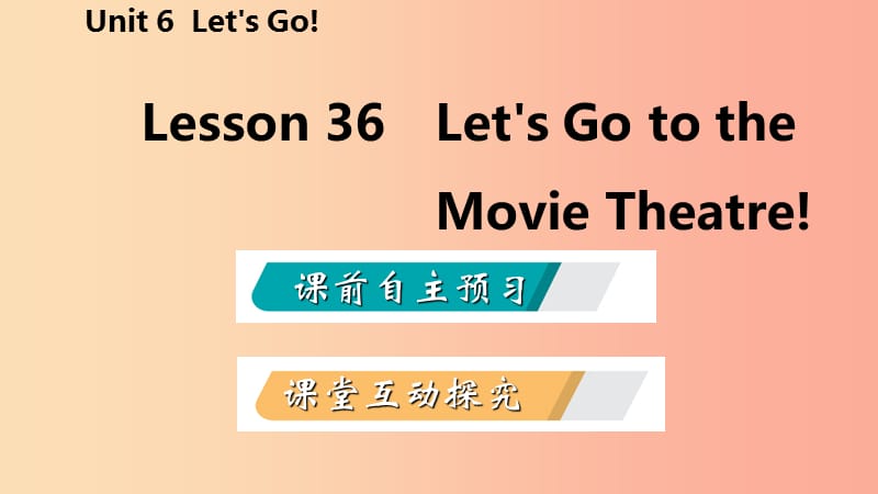 七年级英语上册Unit6Let’sGoLesson36Let’sGototheMovieTheatre导学课件新版冀教版.ppt_第2页