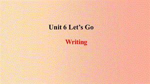 2019年秋季七年級英語上冊 Unit 6 Let’s Go寫作課件（新版）冀教版.ppt