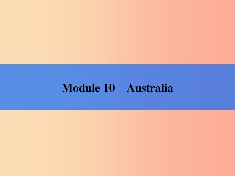 九年级英语上册Module10AustraliaUnit1IhavesomephotosthatItookinAustralialastyear外研版.ppt_第1页