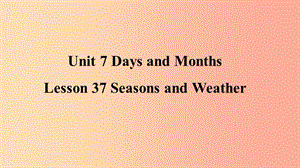 2019年秋季七年級英語上冊 Unit 7 Days and Months Lesson 37 Seasons and Weather預(yù)習課件 冀教版.ppt