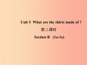 山東省九年級英語全冊 Unit 5 What are the shirts made of（第3課時）課件 新人教版.ppt