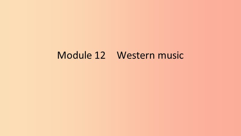 2019春七年级英语下册Module12WesternmusicUnit2ViennaisthecentreofEuropeanclassicalmusic 外研版.ppt_第1页