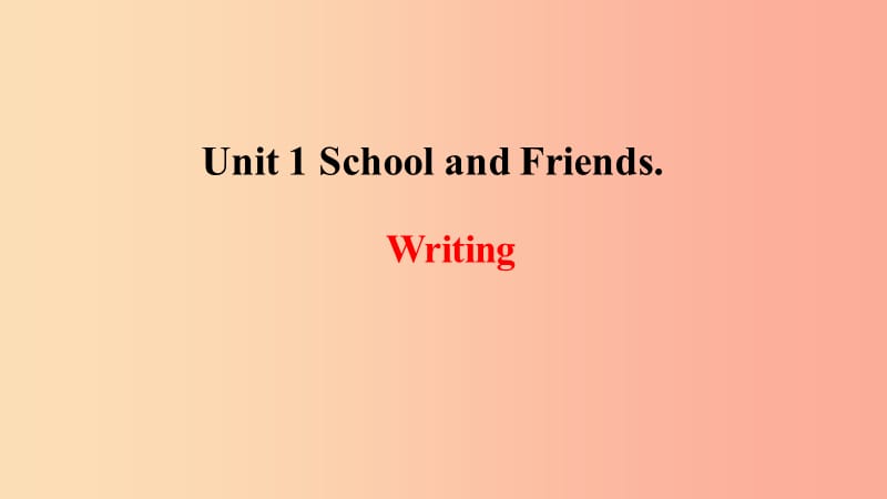 2019年秋季七年级英语上册Unit1SchoolandFriends写作课件新版冀教版.ppt_第1页