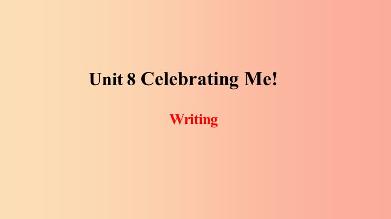 2019年秋季八年级英语上册Unit8CelebratingMe写作课件新版冀教版.ppt_第1页