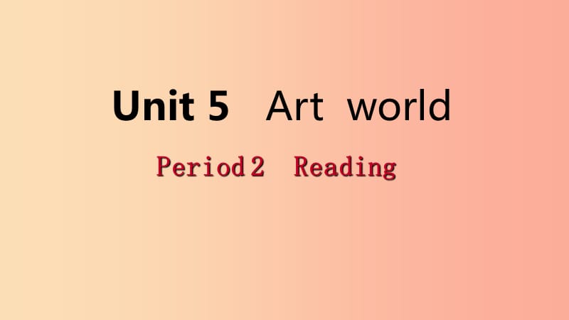 2019年秋九年级英语上册Unit5ArtworldPeriod2Reading导学课件新版牛津版.ppt_第1页