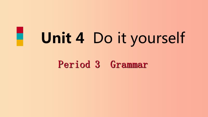 八年级英语上册 Unit 4 Do it yourself Period 3 Grammar导学课件 （新版）牛津版.ppt_第1页