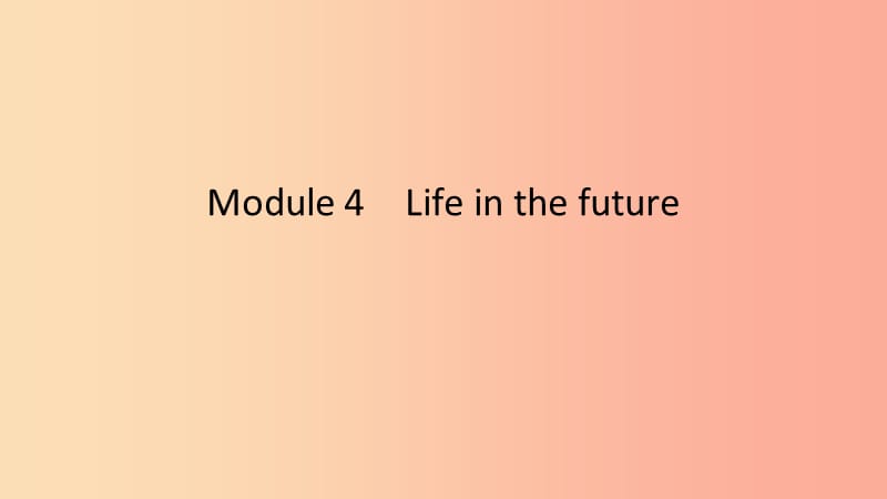 2019春七年級(jí)英語下冊(cè) Module 4 Life in the future Unit 1 Everyone will study at home課件 外研版.ppt_第1頁