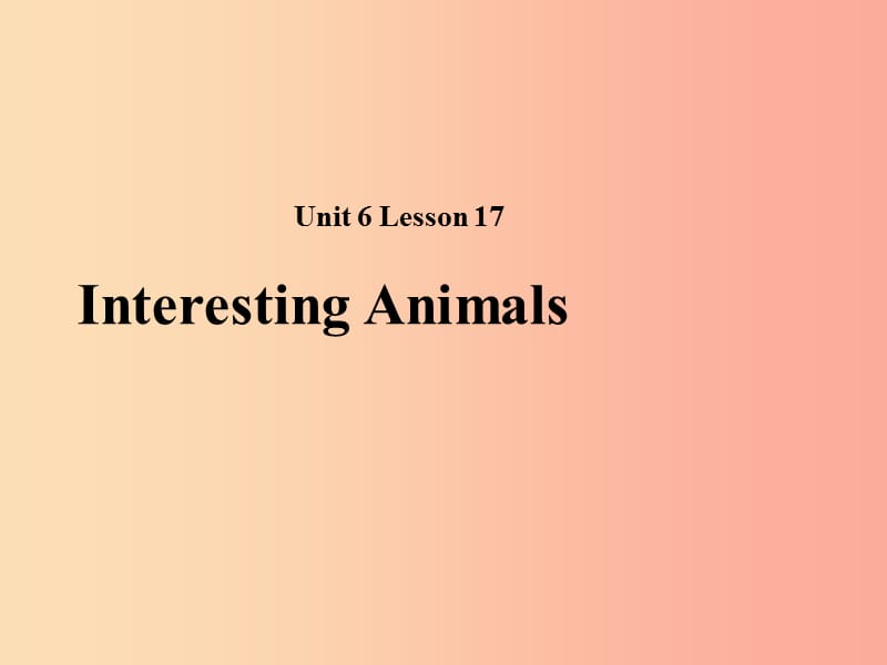 2019秋期七年级英语下册 Unit 6 The Animal Kingdom Lesson 17 Interesting Animals课件（新版）北师大版.ppt_第1页