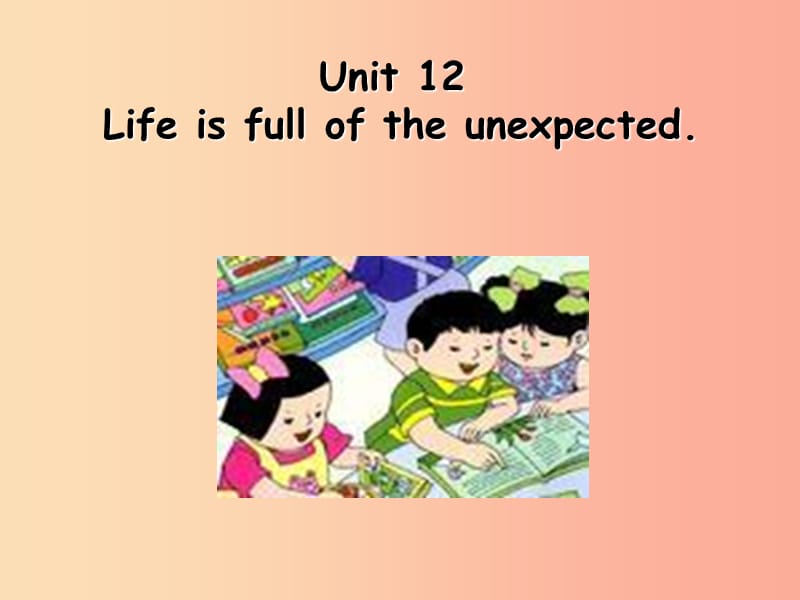 九年级英语全册 Unit 12 Life is full of unexpected（第1课时）Section A（1a-2d）课件 新人教版.ppt_第1页