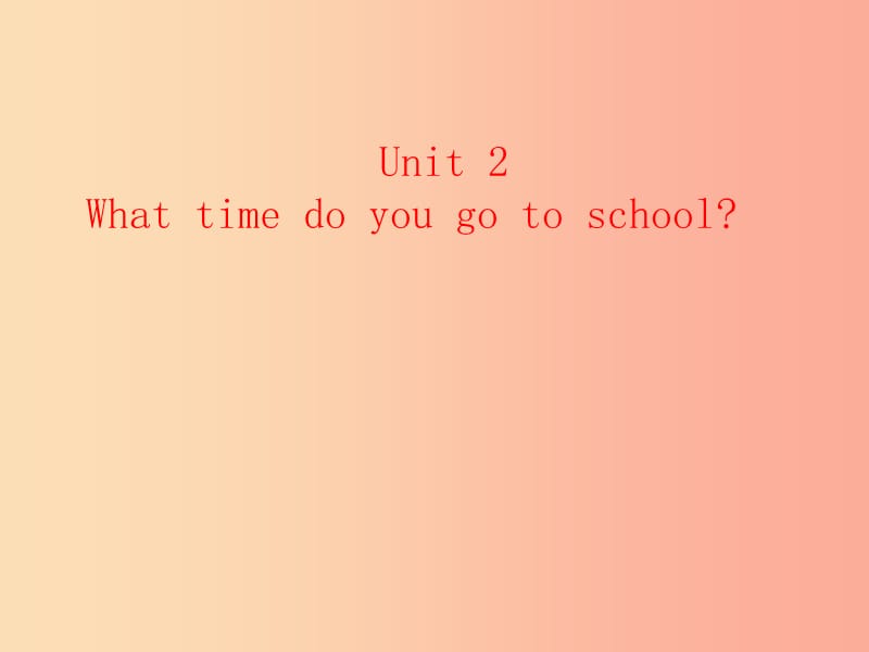 七年级英语下册 Unit 2 What time do you go to school（第1课时）课件 新人教版.ppt_第1页