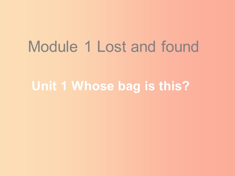 天津市七年級英語下冊 Module 1 Lost and found Unit 1 Whose bag is this課件（新版）外研版.ppt_第1頁