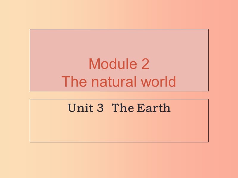 （广州沈阳通用）2019秋七年级英语上册 Module 2 Unit 3 The Earth课件 牛津深圳版.ppt_第1页