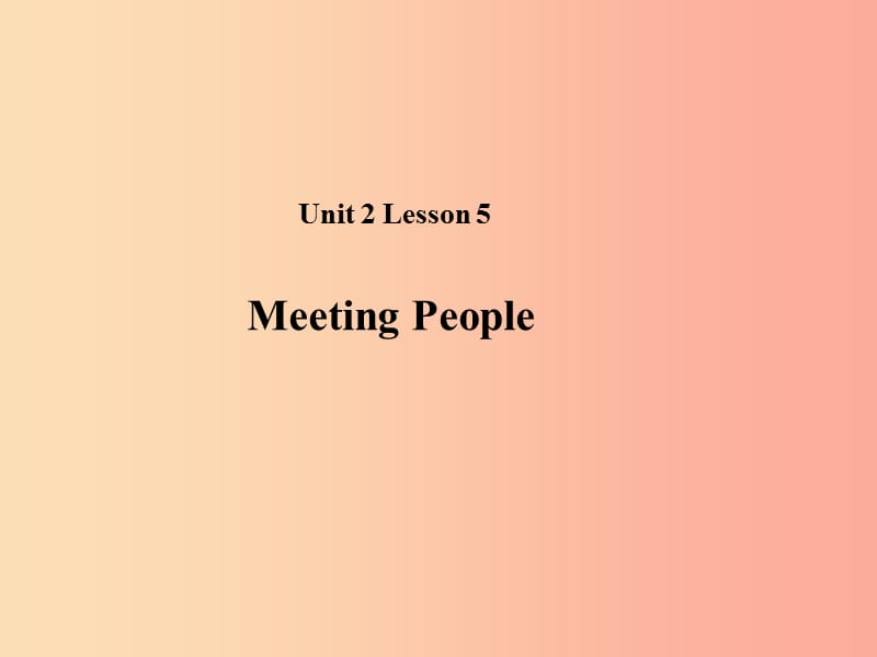 2019秋期八年级英语下册 Unit 2 Lesson 5 Meeting People课件（新版）北师大版.ppt_第1页