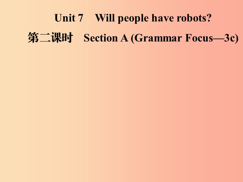 八年级英语上册Unit7Willpeoplehaverobots第2课时SectionAGrammarFocus-3c导学课件新版人教新目标版.ppt_第1页