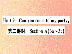 （廣東專版）八年級英語上冊 Unit 9 Can you come to my party（第2課時）新人教 新目標版.ppt