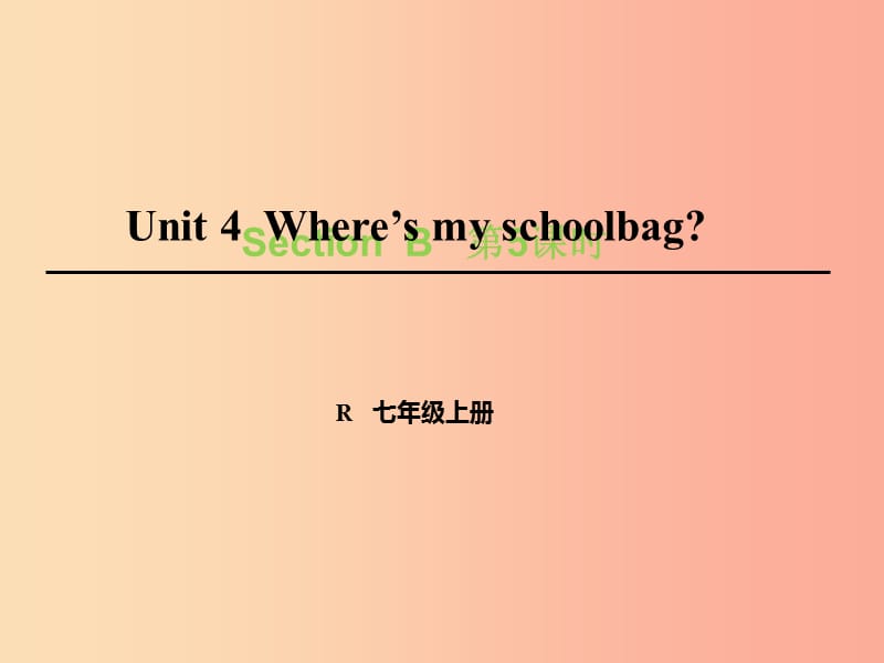 七年级英语上册 Unit 4 Where’s my schoolbag（第5课时）Section B（3a-Self Check）课件 新人教版.ppt_第1页