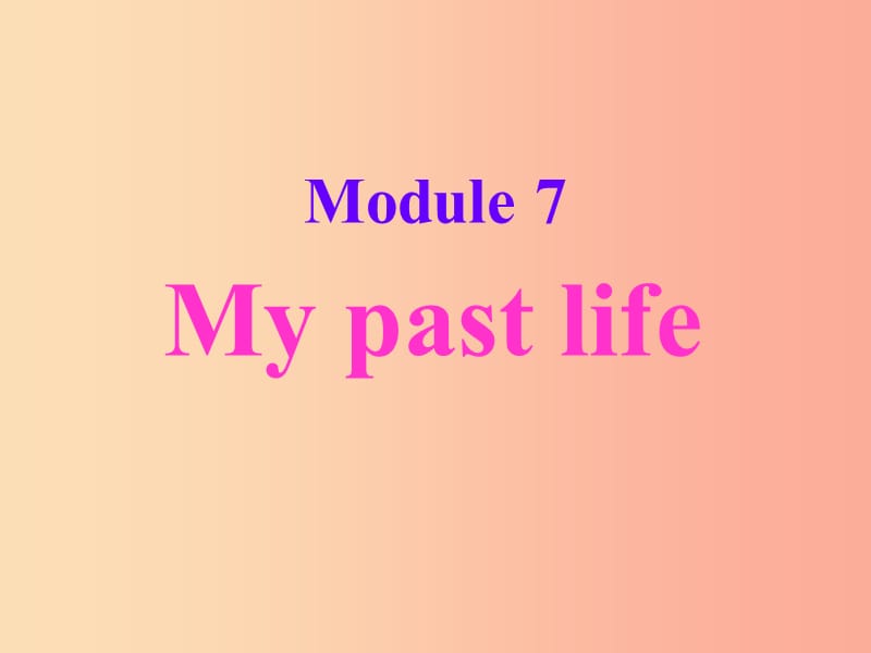 天津市七年级英语下册 Module 7 My past life Unit 3 Language in use课件（新版）外研版.ppt_第1页