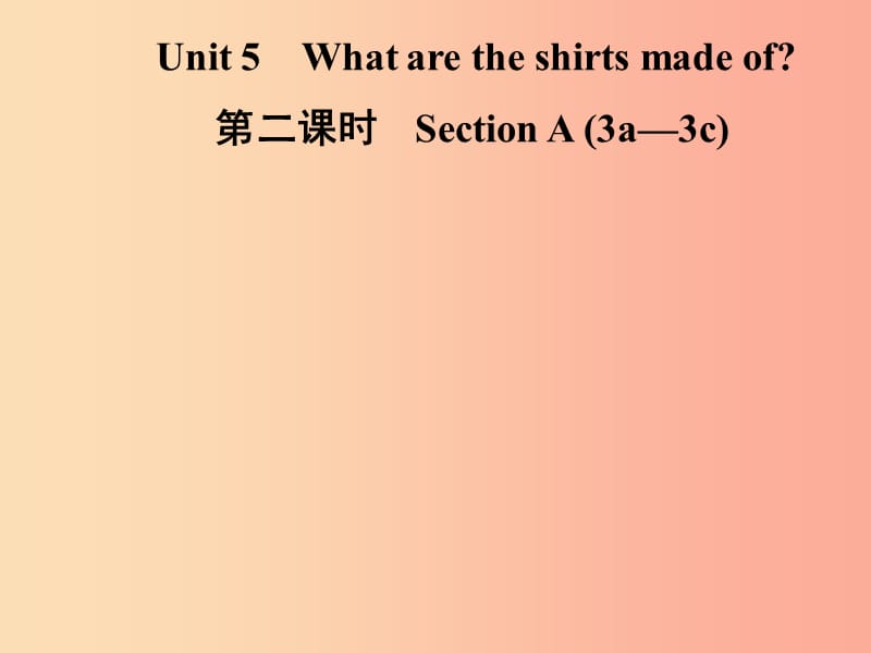 九年级英语全册Unit5Whataretheshirtsmadeof第2课时SectionA3a_3c课件新版人教新目标版.ppt_第1页