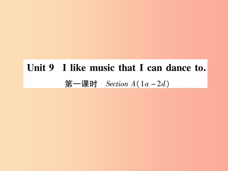 九年級英語全冊 Unit 9 I like music that I can dance to（第1課時）Section A（1a-2d）作業(yè)課件 新人教版.ppt_第1頁