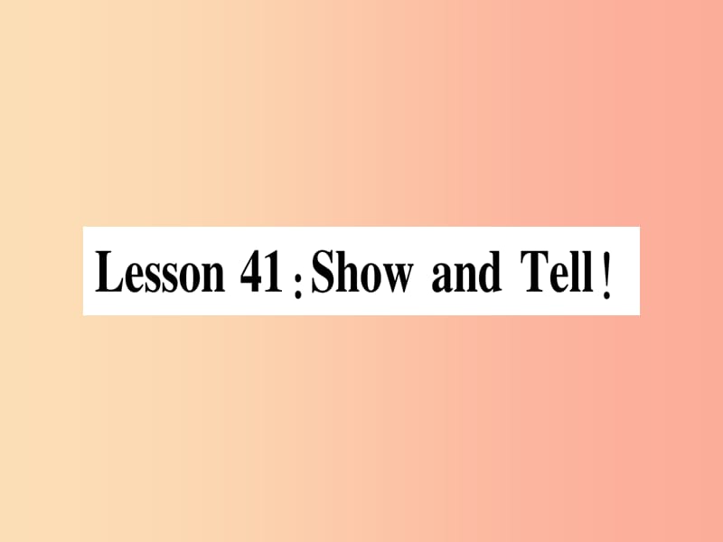 2019秋八年级英语上册 Unit 7 Enjoy Your Hobby Lesson 41 Show and Tell课件（新版）冀教版.ppt_第1页