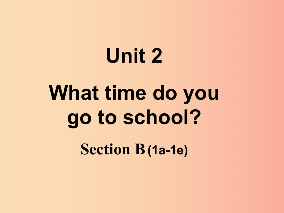 2019春中考英語(yǔ)二輪復(fù)習(xí) 七下 Unit 2 Section B（1a-1e）課件2 人教新目標(biāo)版.ppt_第1頁(yè)