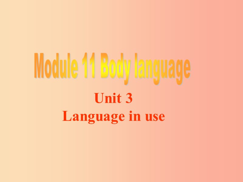 天津市七年级英语下册 Module 11 Body language Unit 3 Language in use课件（新版）外研版.ppt_第1页