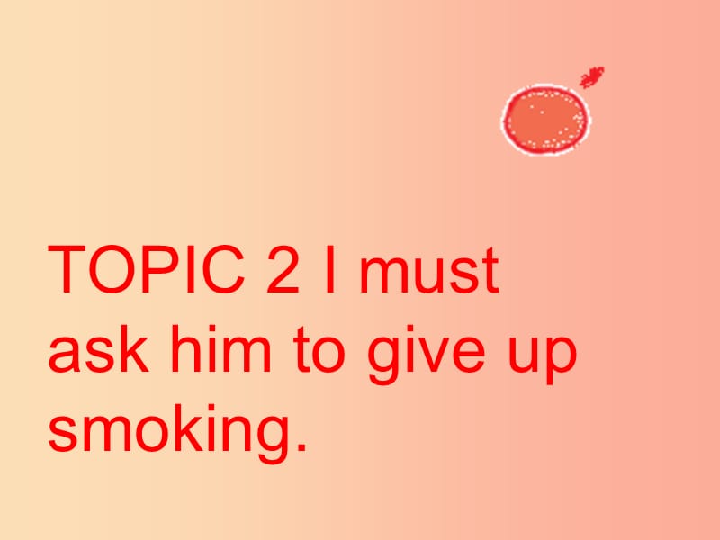 八年级英语上册 Unit 2 Keeping Healthy Topic 2 I must ask him to give up smoking Section A2 仁爱版.ppt_第2页