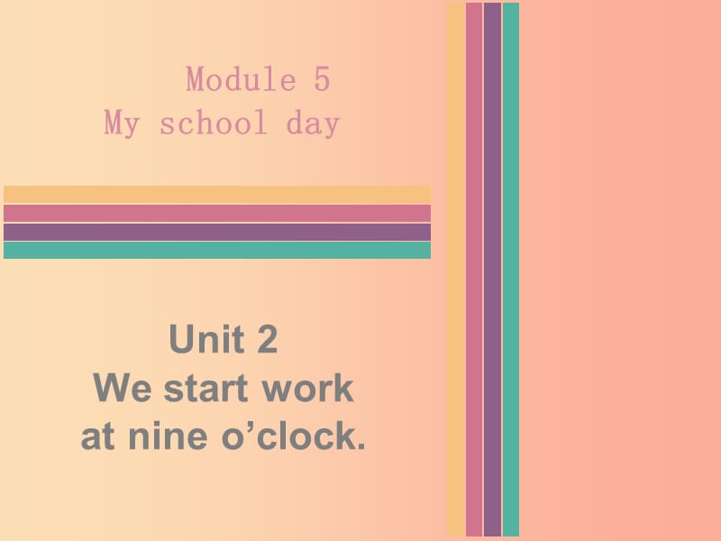 七年级英语上册 Module 5 My school day Unit 2 We start work at nine o’clock同步习题课件 外研版.ppt_第1页