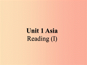 2019春九年級英語下冊Unit1Asia第2課時Reading1教學(xué)課件新版牛津版.ppt